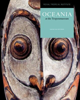 Oceania at the Tropenmuseum by Van Duuren, David