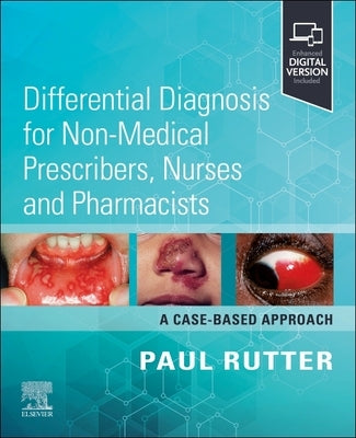 Differential Diagnosis for Non-Medical Prescribers, Nurses and Pharmacists: A Case-Based Approach by Rutter, Paul
