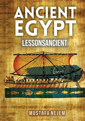 Ancient Egypt: Shipping and Trading Lessons from History: Shipping and Trading Lessons from History by Nejem, Mustafa