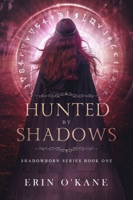 Hunted by Shadows: Shadowborn Series Book One by O'Kane, Erin