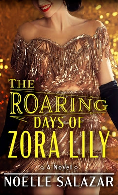 The Roaring Days of Zora Lily by Salazar, Noelle