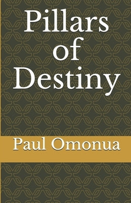 Pillars of Destiny by Omonua, Paul a.