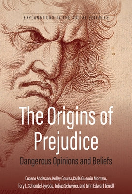 The Origins of Prejudice: Dangerous Opinions and Beliefs by Anderson, E. N.