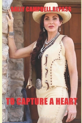 To Capture a Heart by Repass, Sally Campbell