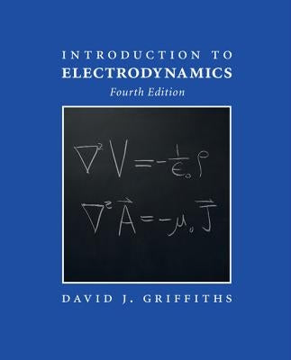 Introduction to Electrodynamics by Griffiths, David J.