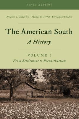 The American South: A History, Volume 1, From Settlement to Reconstruction, Fifth Edition by Cooper, William J., Jr.
