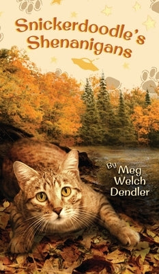 Snickerdoodle's Shenanigans by Dendler, Meg Welch