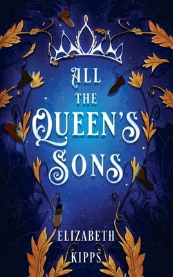 All The Queen's Sons by Kipps, Elizabeth