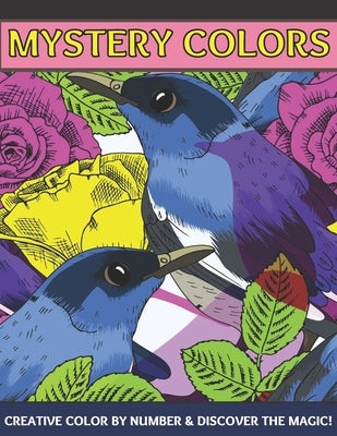 Mystery colors creative color by number & discover the magic: Large Print An Adult Color By Numbers Coloring Book Blooming Gardens to Color and Displa by Rita, Emily