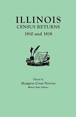 Illinois Census Returns: 1810 and 1818 by Norton, Margaret Cross