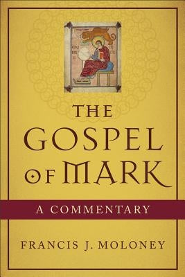 The Gospel of Mark: A Commentary by Moloney, Francis J. Sdb