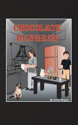 Chocolate Dungeon by Rogers, Justin