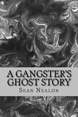 A Gangster's Ghost Story by Nealon, Sean