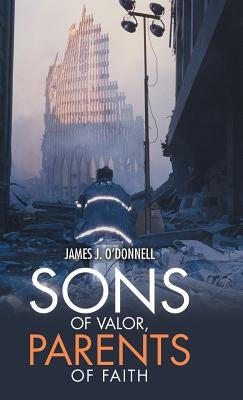 Sons of Valor, Parents of Faith by O'Donnell, James J.