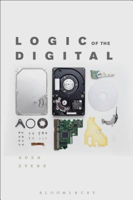 Logic of the Digital by Evens, Aden