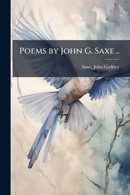 Poems by John G. Saxe .. by Saxe, John Godfrey