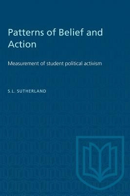 Patterns of Belief and Action: Measurement of student political activism by Sutherland, S. L.