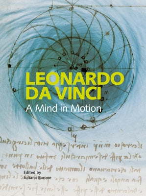 Leonardo: A Mind in Motion by Barone, Juliana