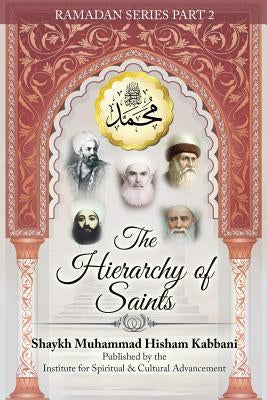 The Hierarchy of Saints, Part 2 by Kabbani, Shaykh Muhammad Hisham