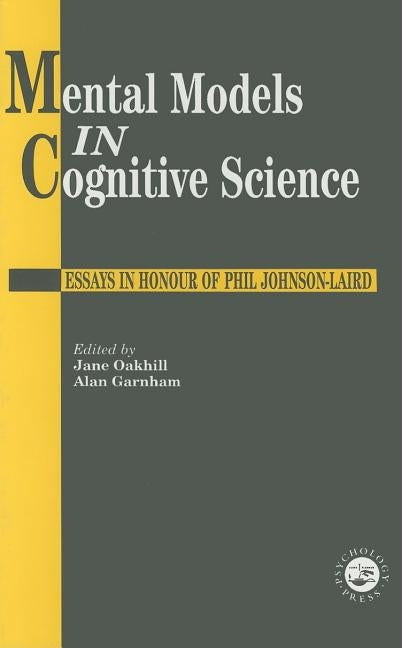 Mental Models In Cognitive Science: Essays In Honour Of Phil Johnson-Laird by Garnham, Alan