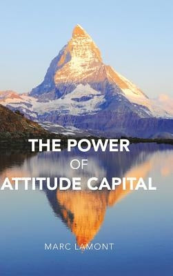 The Power of Attitude Capital by Lamont, Marc