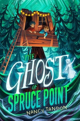The Ghost of Spruce Point by Tandon, Nancy