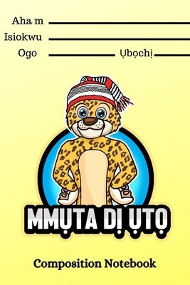 Mmuta Di Uto Igbo-Themed Composition Notebook For Kids by Lectures, Igbo