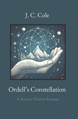 Ordell's Constellation: A Science Fiction Fantasy by Cole, J. C.