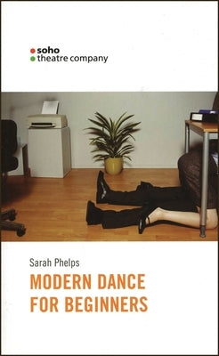 Modern Dance for Beginners by Phelps, Sarah