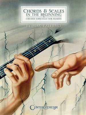 Chords & Scales in the Beginning: Created Especially for Bassists by Palermo, Max