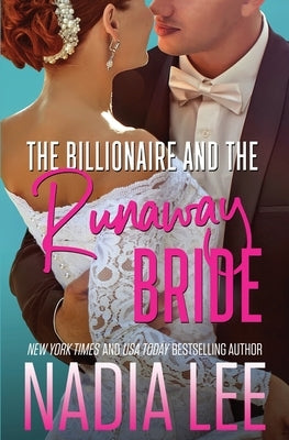 The Billionaire and the Runaway Bride by Lee, Nadia