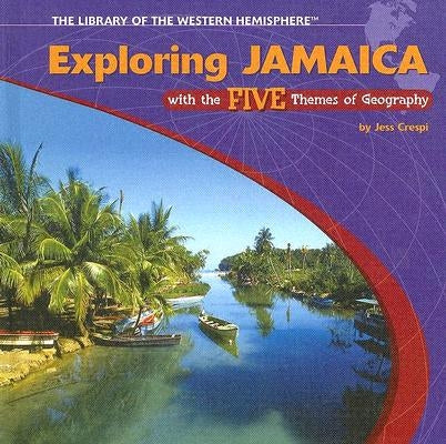 Exploring Jamaica with the Five Themes of Geography by Crespi, Jess