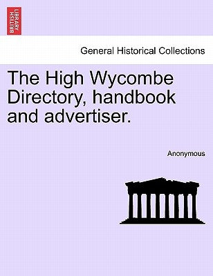 The High Wycombe Directory, Handbook and Advertiser. by Anonymous