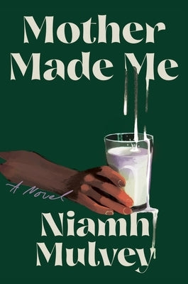 Mother Made Me by Mulvey, Niamh