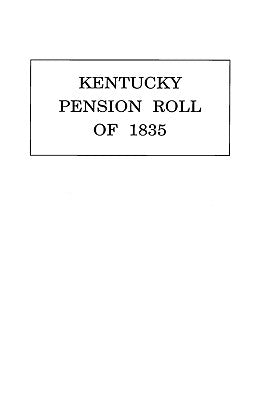 Kentucky Pension Roll for 1835 by U S War Department