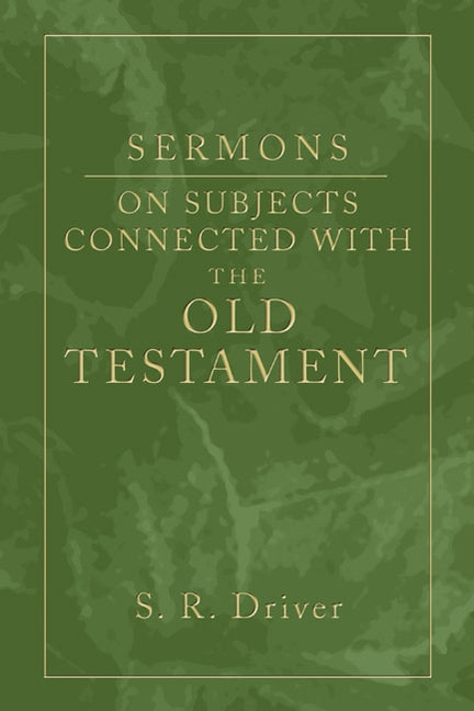 Sermons on Subjects Connected with the Old Testament by Driver, Samuel R.