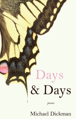 Days & Days: Poems by Dickman, Michael