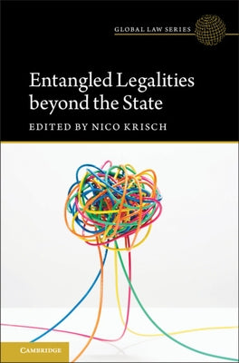 Entangled Legalities Beyond the State by Krisch, Nico