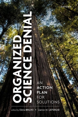 Organized Science Denial: An Action Plan for Solutions by Bruni, Elena