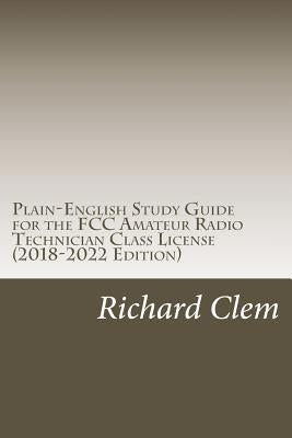 Plain-English Study Guide for the FCC Amateur Radio Technician Class License by Clem, Yippy G.