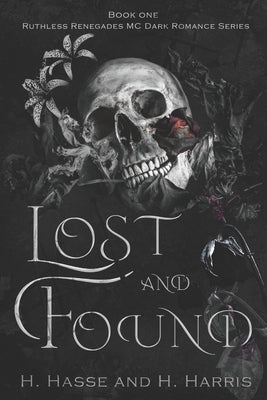 Lost & Found: Book 1 in the Ruthless Renegades DarkRomance Motorcycle Series by Harris, H.
