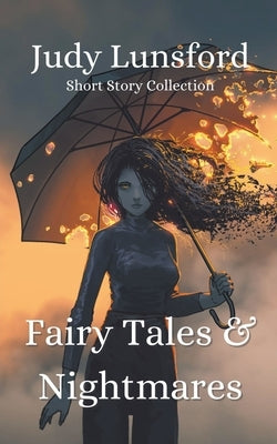 Fairy Tales & Nightmares: Short Story Collection by Lunsford, Judy