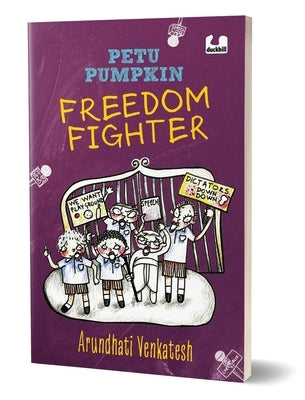 Petu Pumpkin Freedom Fighter: A Funny Story about Five Boys Protesting to Save Their School Playground 10+ Years by Venkatesh, Arundhati