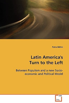 Latin America's Turn to the Left by Böhm, Petra