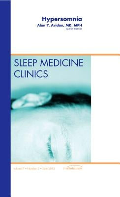 Hypersomnia, an Issue of Sleep Medicine Clinics: Volume 7-2 by Avidan, Alon Y.