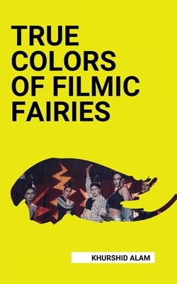 True Colors of Filmic Fairies by Khan, Saad