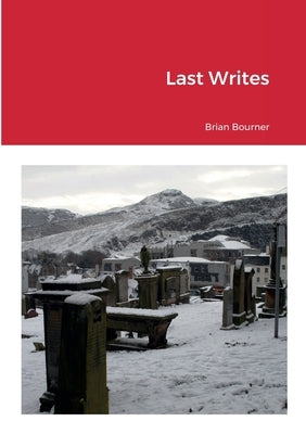 Last Writes by Bourner, Brian