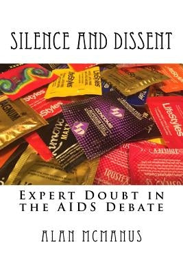 Silence and Dissent: Expert Doubt in the AIDS Debate by McManus, Alan