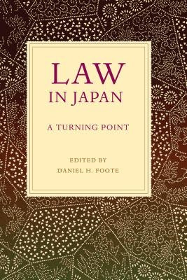 Law in Japan: A Turning Point by Foote, Daniel H.
