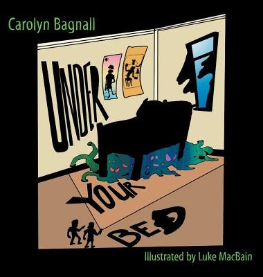 Under Your Bed by Bagnall, Carolyn